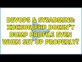 DevOps SysAdmins doesn t dump profile even when set up properly