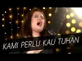 Kami Perlu Kau Tuhan - VOICE OF WORSHIP