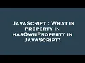 JavaScript What is property in hasOwnProperty in JavaScript