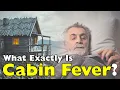 Cabin Fever Why Staying Indoors Slowly Drives You Crazy