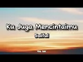 Download Lagu Ku Juga Mencintaimu - Saiful ( Lirik )