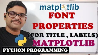 FONT PROPERTIES ON TITLE AND LABELS IN MATPLOTLIB PYTHON PROGRAMMING