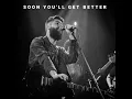 Soon You'll Get Better