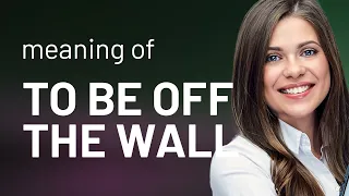 Exploring Off the Wall Unraveling English Idioms