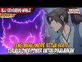 Download Lagu SEBAGAI KETUA SEKTE KEMAMPUAN FENG MENG TENTU TERLALU KUAT - ALUR CERITA ALL-DEVOURING WHALE PART 10