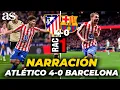 La NARRACION de RAC-1 del ATLETICO DE MADRID 4-0 FC BARCELONA Copa del Rey