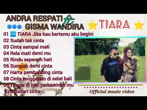 Download MP3 Lagu Andra Respati ft Gisma Wandira TIARA Terbaru full album Official music video