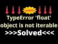 Understanding the TypeError float Object is Not Iterable