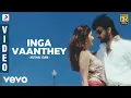 Lagu Muthal Idam - Inga Vaanthey Tamil Video | D. Imman