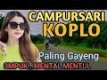 Download Lagu 1 JAM NONSTOP CAMPURSARI KOPLO PALING GAYENG - CAMPURSARI JAWA FULL BASS - EMPUK... MENTAL MENTUL