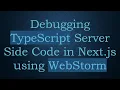Debugging TypeScript Server Side Code in Next js using WebStorm