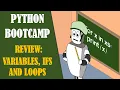 Python Bootcamp - Review Variables IFs Loops