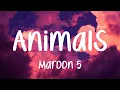 Maroon 5 - Animals (Lyrics)
