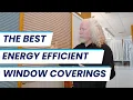 Energy efficient window coverings the best ways to keep the heat in your home