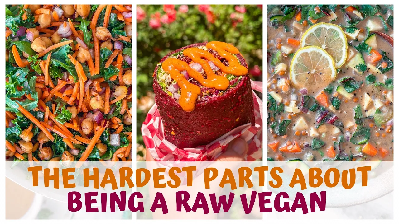 THE HARDEST PARTS ABOUT BEING A RAW VEGAN