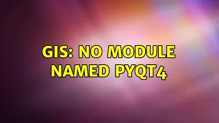 GIS No module named PyQt4