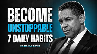 7 daily habits that make you unstoppable denzel washington life advice inspire force