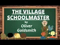THE VILLAGE SCHOOLMASTER by OLIVER GOLDSMITH I Summary \u0026 Analysis of the Poem I English, Hindi