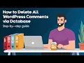How to Delete All WordPress Comments via Database Step-by-Step Guide