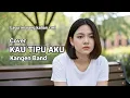 Lagu Kau Tipu Aku - Kangen Band | Lagu Viral Di Tik Tok (KP MUSIC) 