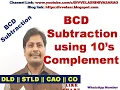 BCD Subtraction using 10 s Complement BCD Subtraction BCD Subtraction using 9 s Complement