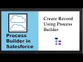 Process Builder in Salesforce How to create a Record Using Process Builder in Salesforce