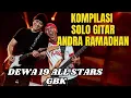 Download Lagu KOMPILASI SOLO GITAR ANDRA RAMADHAN (DEWA 19 ALL STARS GBK)