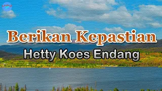 Download Berikan Kepastian - Hetty Koes Endang (lirik Lagu) | Lagu Indonesia  ~ kusayangi dirimu MP3