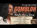 20 Lagu Pop Terbaik GOMBLOH - Apel, Kugadaikan Cintaku, Kau Robek Hatiku