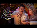Download Lagu Raksha Bandhan (Title Track) | Akshay Kumar | Shreya Ghoshal | Himesh Reshammiya | Lyrical