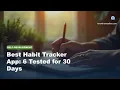 Best Habit Tracker App 6 Tested for 30 Days