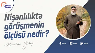 Nişanlılıkta görüşmenin ölçüsü nedir?
