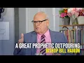 A Great Prophetic Outpouring - Bishop Bill Hamon