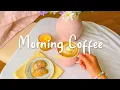 Download Lagu [Playlist] Morning Coffee ☕ Happy Music to Start Your Day ~ Morning Vibes Playlist