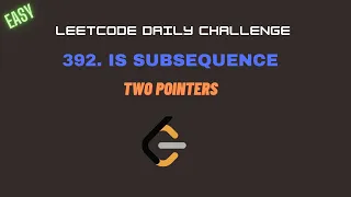 Leetcode 392 Is Subsequence Two Pointers Easy Leetcode Daily Challenge