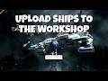 How to Upload Ships to the Steam Workshop in Space Engineers 2