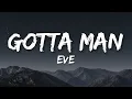 Eve - Gotta Man (Lyrics)