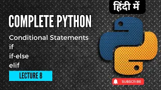 Lecture 8 Conditional Statements If elif else in Python Python Full Course Project Guru