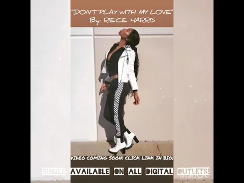 Download MP3 Don't Play With My Love (DPWML) By Riece Harris with Lyrics