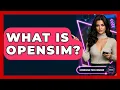 What Is Opensim - Emerging Tech Insider