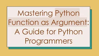 Mastering Python Function as Argument A Guide for Python Programmers