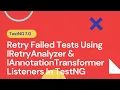 Retry Failed Tests using TestNG IRetryAnalyzer and IAnnotationTransformer Listeners