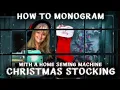 How to Monogram a Christmas Stocking with any Sewing Machine