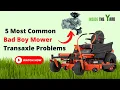 Know 5 Bad Boy Mower Transaxle Problems With Easy Solutions