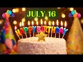 Happy Birt ay JULY 16 Birt ay Song Wishes