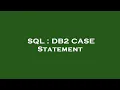 SQL DB2 CASE Statement