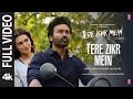 Lagu Tere Zikr Mein (Full Video) | Tere Ishk Mein |Dhanush,Kriti |AR Rahman |Shilpa |Aanand LR |Bhushan K