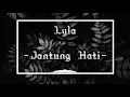 Download Lagu Lyla - Jantung Hati (Lirik)