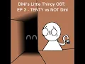 Download Lagu DiNi's Little Thingy OST: EP 2 - Tenty vs NOT Dini