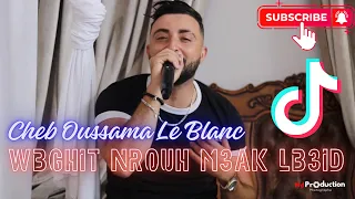 Cheb Oussama Le Blanc Wbghit Nrouh M3ak Lb3id Ft Tipo La Nouvelle 